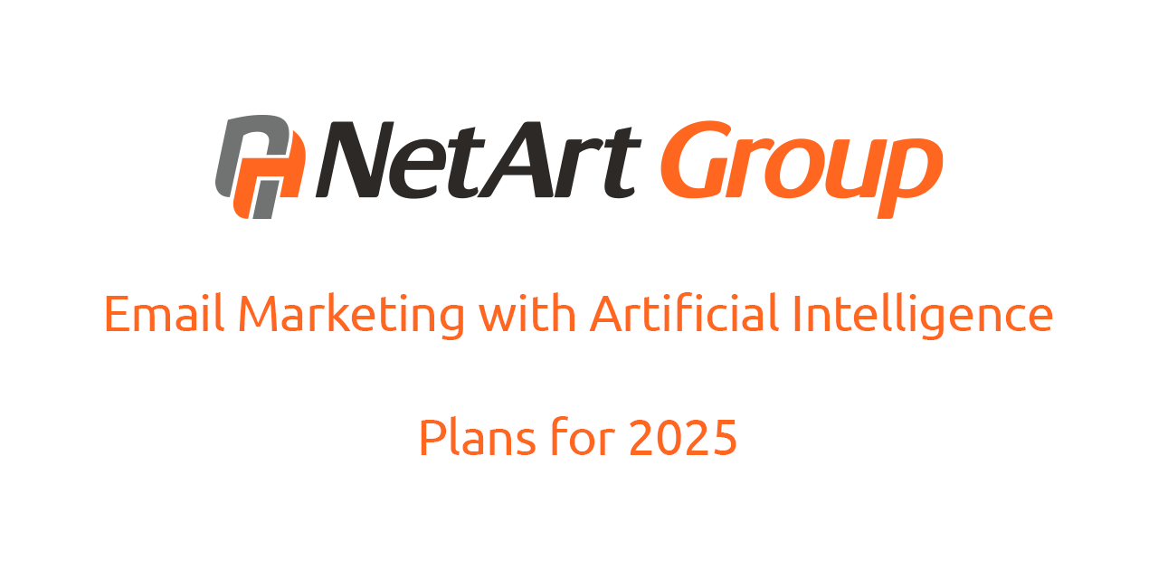 Email Marketing with Artificial Intelligence and NetArt Group's plans for 2025